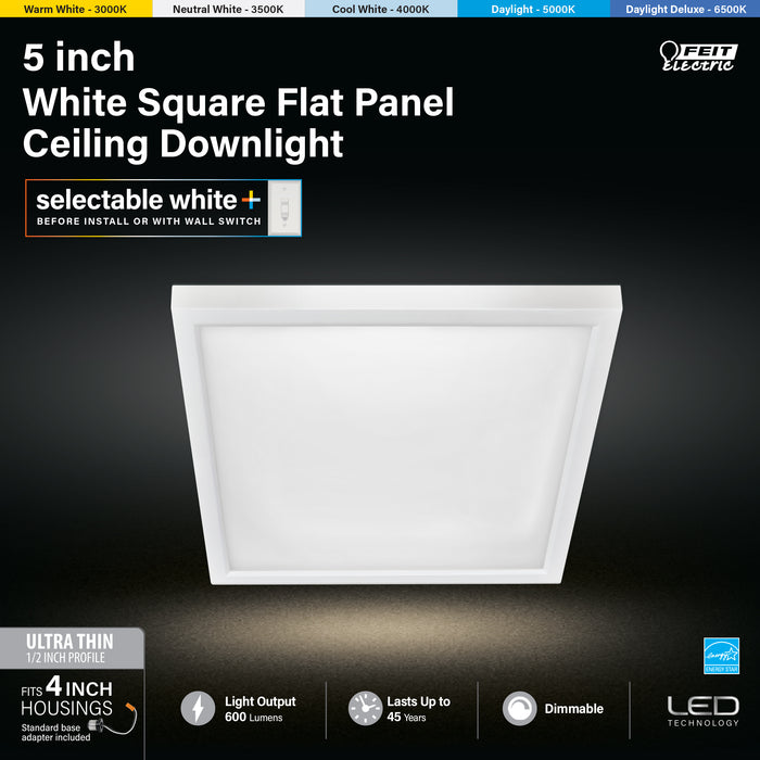 Feit Electric 5 Inch 7.2W [50W Equivalent] CCT Selectable 3000K/3500K/4000K/5000K/6500K White Square Flat Panel Ceiling Downlight (74204/6WYCA)